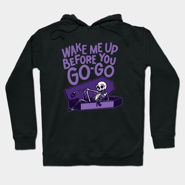 Wake Me Up Before You Go-Go - Halloween Hoodie by sombreroinc